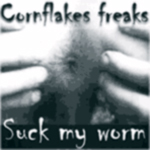 Cornflakes Freaks - Suck my worm