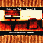 Suburban Noise / Room 104 - El sonido de la ciento y cuatro