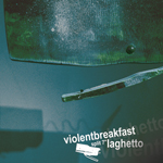 Violent Breakfast / Laghetto - Split